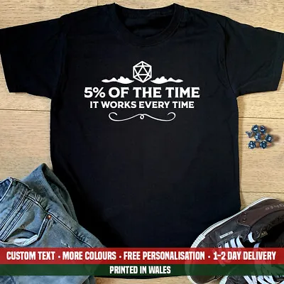 Buy 5% Of The Time It Works T Shirt Funny Dungeons And Dragons D&D DnD Dice Gift Top • 13.99£