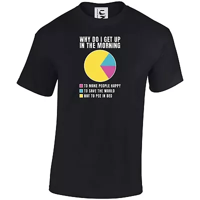 Buy Funny Why Do I Get Up T-shirt Funny Novelty Gift Top Adult Teen & Kids Sizes • 9.99£