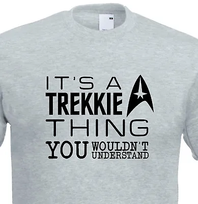 Buy It's A Trekkie Thing You Wouldn't Understand Star Trek 1328 T Shirt. • 9.99£