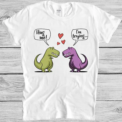 Buy T-Rex Dinosaur Hug Me Lovers Valentine's Day  Funny Cult Gift Tee T Shirt M897 • 6.35£