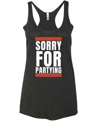 Buy Sorry For Partying Saying Funny Birthday Party Friends Besties Gift Racer Tank T • 26.45£
