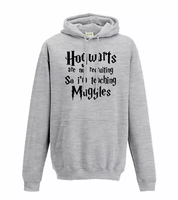 Buy Adult's Unisex Hoodie - Hogwarts Are  Not Recruiting, So I'm Teaching Muggles • 35.99£