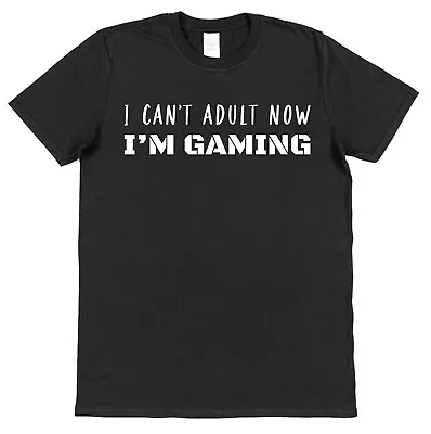 Buy I Can't Adult Now I'm Gaming T-shirt For Gamer Unisex Funny Game Player Gift • 15.95£