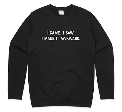 Buy I Came I Saw I Made It Awkward Jumper Sweatshirt Funny Gift Nerd Geek Sarcasm • 23.99£