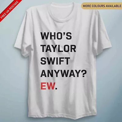 Buy Who Is T Swift Anyway Ew T-Shirt Tee Swifty Merch Unisex Tee Adults Kids Top • 14.90£