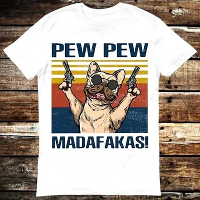 Buy Pew Pew Madafakas Dog Buldog Pug Pet Lover Funny T Shirt 6006 • 6.35£