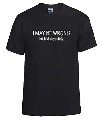 Buy I May Be Wrong Unisex Adult T-Shirt  Fun/Novelty/Gift To The Ultimate  Know All • 12.99£