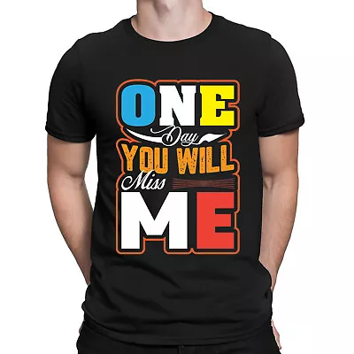 Buy One Day You Will Miss Me Typography Looking Good Mens Womens T-Shirts Top #BJL • 13.49£