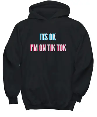 Buy Its Ok I’m On Tik Tok Hoodie | Social Media TikTok Pullover Hoodie • 26.98£