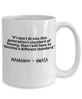 Buy Kpop Mamamoo Merch Hwasa Quotes If I Don't Fit Into This Generation's Standard • 16.38£
