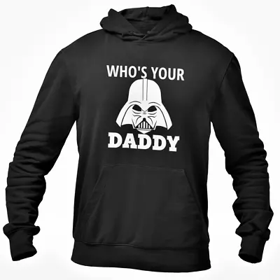 Buy Who's Your Daddy Hooded Sweatshirt Novelty Funny Star Wars Darth Vader Dad Gift • 24.99£
