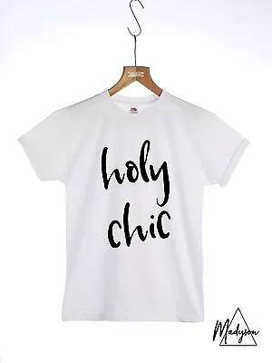 Buy New Unisex, Womens, Mens HOLY CHIC T-shirt Slogan T-shirt, Sizes S, M, L, XL • 9.99£