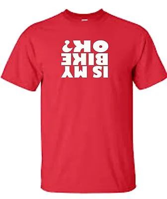Buy IS MY BIKE OK? - Funny Slogan T Shirt - Interesting Birthday / Christmas Gift • 7.98£