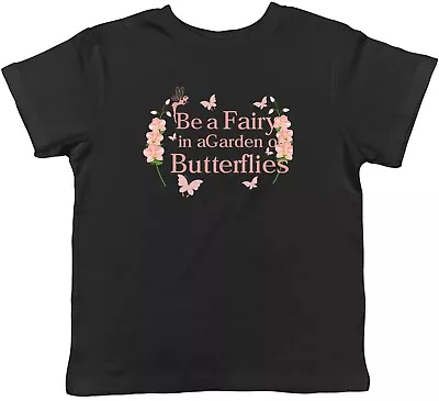 Buy Be A Fairy In A Garden Full Of Butterflies Childrens Kids T-Shirt Boys Girls • 5.99£