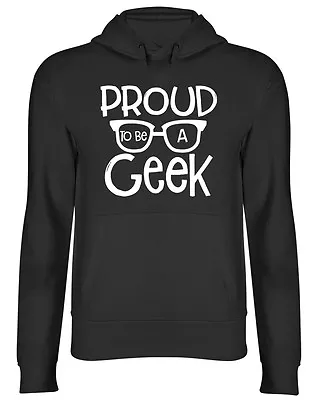 Buy Proud To Be A Geek Hooded Top Unisex Hoodie • 17.99£