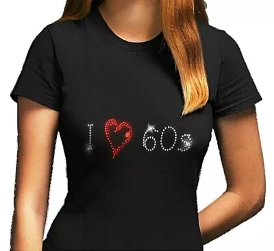 Buy Womens I LOVE SIXTIES 60s - Crystal Fitted T Shirt  - Rhinestone - (any Size) • 9.99£