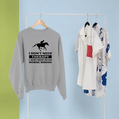 Buy I Don't Need Therapy Sweatshirt Horse Riding Equestrian Lovers Pets Funny Gifts • 13.99£