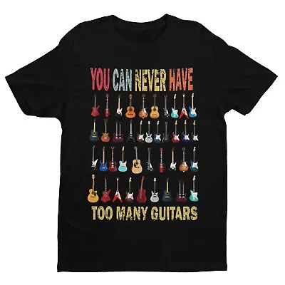 Buy Funny You Can Never Have Too Many Guitars T Shirt Guitarist Gift Idea Musician • 9.77£
