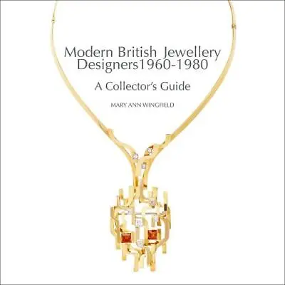 Buy Modern British Jewellery Designers: A Collector's Guide By Foreword By Lord Snow • 25.05£