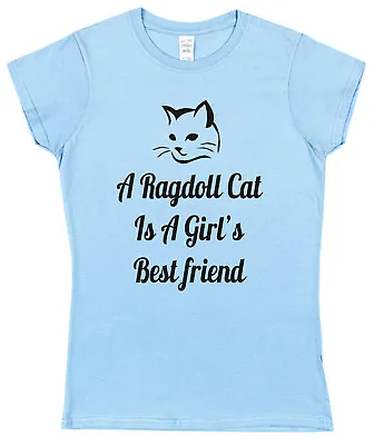 Buy A RAGDOLL CAT IS A GIRL'S BEST FRIEND T-SHIRT Christmas Gift Mothers Day Pet • 15.95£