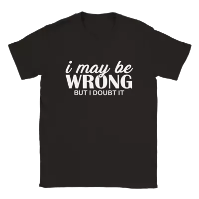 Buy Funny I May Be Wrong Shirt Tee Shirt T-shirt Apparel Comic Humor Summer Holiday • 19.99£