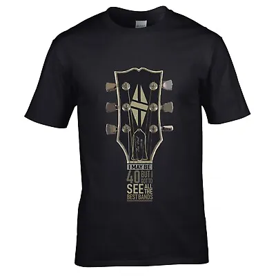 Buy I May Be 40 Yrs Old Guitar Headstock Best Bands Mens T-shirt 40th Birthday Gift • 13.95£