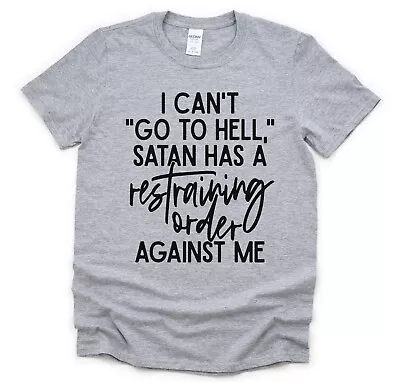 Buy I Can't  Go To Hell,  Satan Has A Restraining Order Against Me • 17.95£