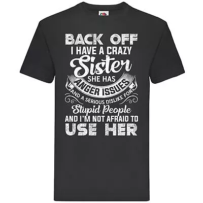 Buy Back Off I Have A Crazy Sister She Has Anger Issues T-shirt • 14.99£