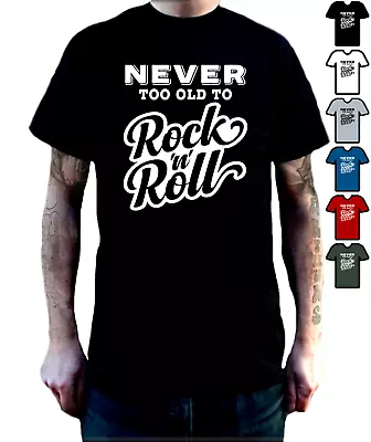 Buy Music Lover T Shirt - Never Too Old To Rock N Roll - Funny Music Enthusiast Tee. • 11.99£