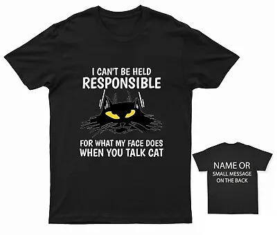 Buy I Can't Be Held Responsible For What My Face Does When You Talk Cat T-Shirt • 13.95£