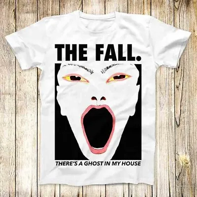 Buy The Fall There’s A Ghost In My House T Shirt Meme Unisex Top Tee 7505 • 6.35£