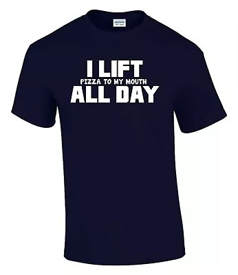 Buy I Lift Pizza To My Mouth All Day Funny Rude Men’s Lady's T-Shirt T0094 • 9.99£