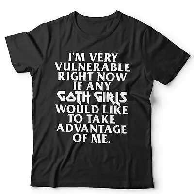 Buy I'm Very Vulnerable Right Now Tshirt Unisex Goth Girls Funny Rock Gothic Meme • 13.99£