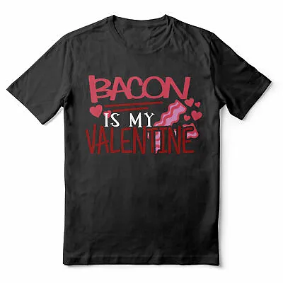 Buy Bacon Is My Valentine - Funny Food Lovers Gift - Black Adult T-shirt (SM-5XL) • 13.19£