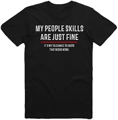 Buy My People Skills Are Just Fine Fun Funny Sarcastic Sarcasm Gag T-Shirt • 10.99£