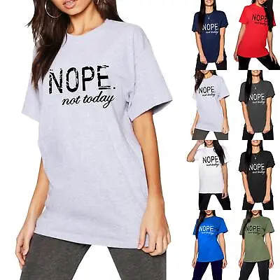 Buy Womens Round Neck Summer Short Sleeve Nope Not Today Printed Boyfriend T Shirt • 4.99£
