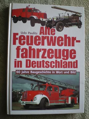 Buy Alte Feuerwehrfahrzeuge In Deutschland - 60 Jahre Baugeschichte Feuerwehren • 8.97£