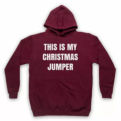 Buy THIS IS MY CHRISTMAS JUMPER FUNNY ANTI XMAS SLOGAN Unisex ADULTS KIDS HOODIE • 17.99£