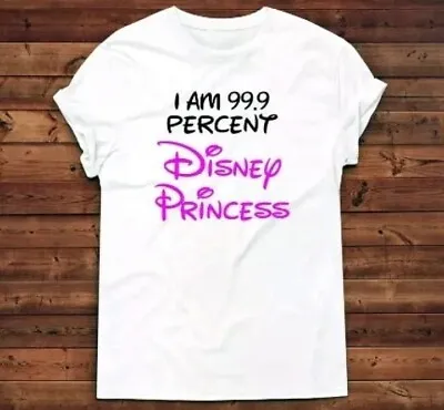 Buy I Am 99.9 Percent Disney Princess T-shirt, Disney Princess Gift, Gift For Her • 9.99£