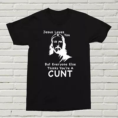 Buy Jesus Loves You But Still A C*nt T-Shirt Funny Birthday Christmas Gift Alt Rude • 11.99£