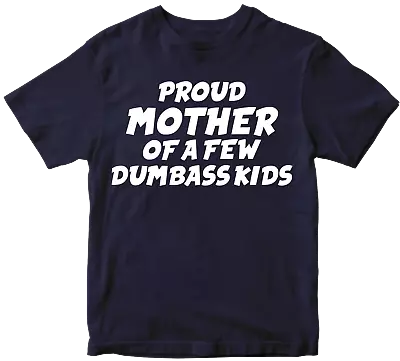 Buy Proud  Mother's T-shirt Mummy Love Child Gift Dumbass Son Daughter Mom Blessed • 9.99£