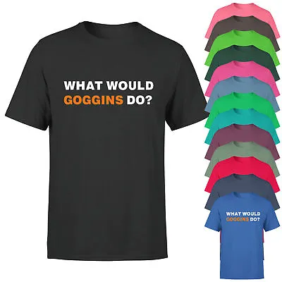 Buy What Would Goggins Do Mens T Shirt Motivational And Inspiring Quote Tee Top • 9.99£