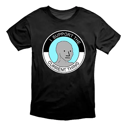 Buy I Support The Current Thing Useful Idiot NPCs Meme T Shirt Black • 19.49£