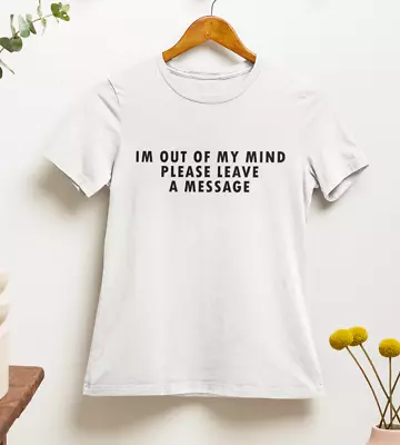 Buy I`m Out Of My Mind Please Leave A Message T Shirt | Y2k | 2000s | 90s | Aestheti • 12.95£