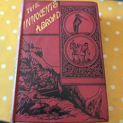 Buy 1882 THE INNOCENTS ABROAD NEW PILGRIMS PROGRESS By MARK TWAIN 234 ILLUSTRATIONS^ • 10£