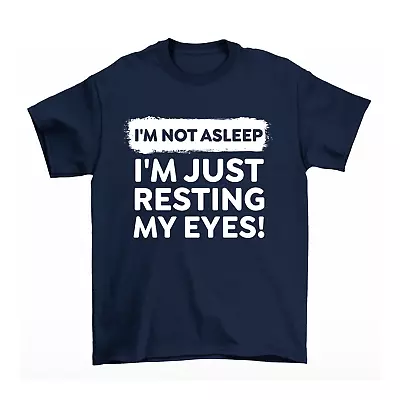 Buy Im Not Asleep Im Just Resting My Eyes T-Shirt Mens Womens Funny Sarcastic Gift • 8.99£