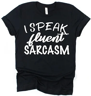 Buy I Speak Fluent Sarcasm T-Shirt Funny Slogan Tee Sarcastic Humour Gift Cotton • 15.95£