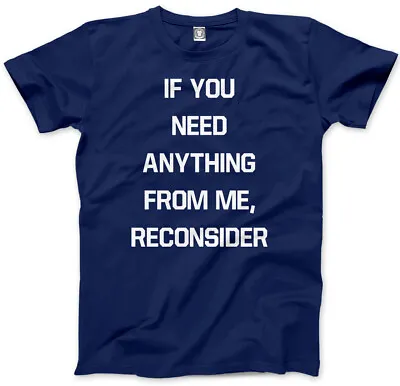 Buy If You Need Anything From Me. Reconsider - Grumpy Moody Unisex Mens T-Shirt • 13.99£