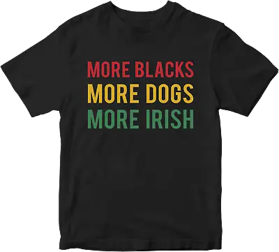 Buy More Blacks More Dogs More Irish T-Shirt Socialism Political Communist BLM Top • 8.99£