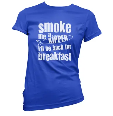 Buy Smoke Me A Kipper Womens T-Shirt (Pick Colour And Size) Gift Present Rimmer • 19.94£
